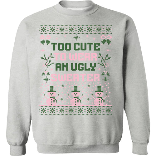 Too Cute To Wear An Ugly Sweater, Vintage Merry Christmas Sweater, Funny Xmas Holiday Sweatshirt T1634