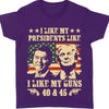 I Like My President I Like My Guns | Trump 2024 Shirt | Political Shirt | Trump Supporters Shirt Dark T1199 - GOP