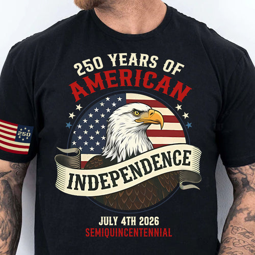 250 Years Of American Independence Shirt | Happy 250th Birthday USA | Patriotic 4th Of July Tee | Independence Day Shirt 682568