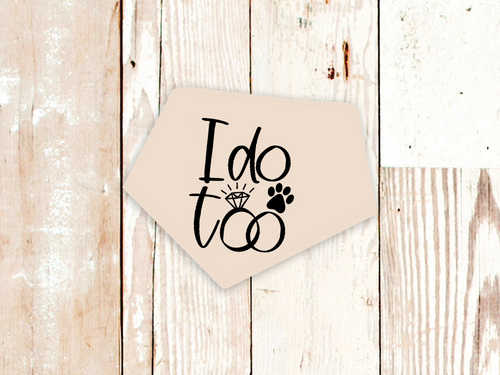I do too Wedding or Engagement Dog Bandana