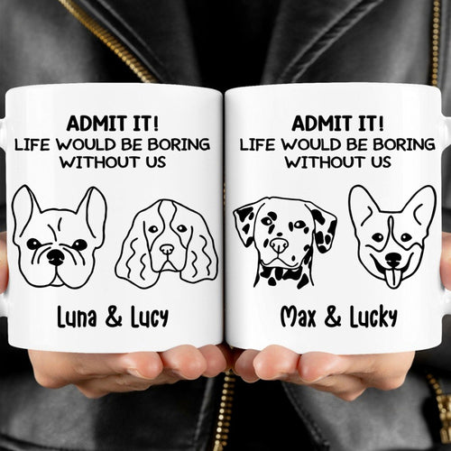 Boring Without Dog Cat Personalized Custom Photo Dog Cat Mug T785