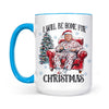 I Will Be Home For Christmas, Funny Trump Christmas Mug, Trump 47th President White Mug Accent Mug T1719 - GOP