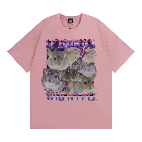 It Burns When I Pee Graphic T Shirts Funny Cute That Go Hard Chinchilla T-shirt Men Women's Fashion Vintage Short Sleeve T Shirt