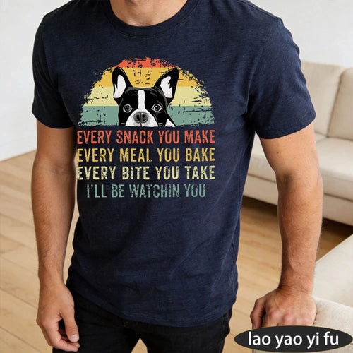 Boston Terrier Dog Every Snack You Make Summer Vintage Graphic Men T-Shirt Dog Lovers Tees Retro Dog Graphic Print Clothes