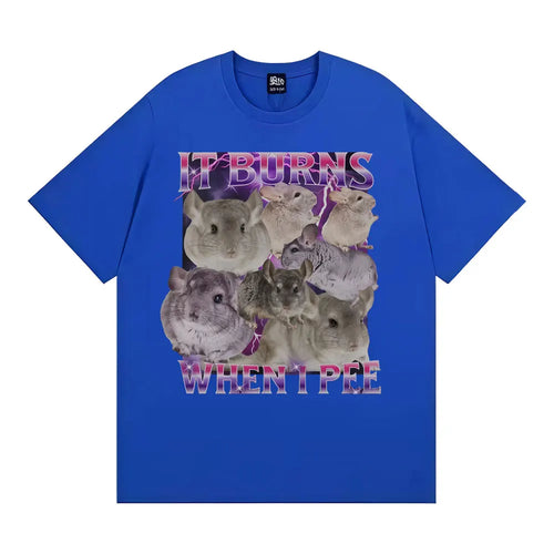 It Burns When I Pee Graphic T Shirts Funny Cute That Go Hard Chinchilla T-shirt Men Women's Fashion Vintage Short Sleeve T Shirt