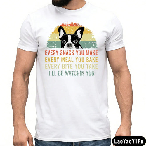 Boston Terrier Dog Every Snack You Make Summer Vintage Graphic Men T-Shirt Dog Lovers Tees Retro Dog Graphic Print Clothes