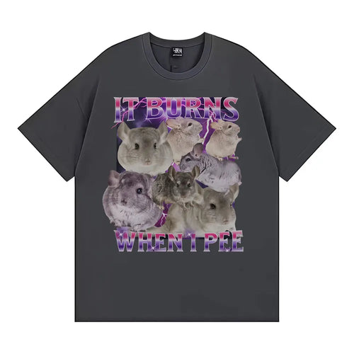 It Burns When I Pee Graphic T Shirts Funny Cute That Go Hard Chinchilla T-shirt Men Women's Fashion Vintage Short Sleeve T Shirt