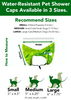4-ALL PETS SHOWER / EAR / SUN CAP!