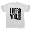 Funny Blue Heeler I Herd You Australian Cattle Dog T Shirts Summer Graphic Cotton Streetwear Short Sleeve Birthday Gifts T-shirt