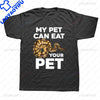 New Arrival My Pet Can Eat Your Pet Funny Ball Python Snake Graphic T Shirts Streetwear Short Sleeve Summer Harajuku Men T Shirt