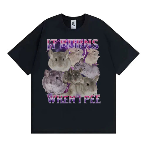 It Burns When I Pee Graphic T Shirts Funny Cute That Go Hard Chinchilla T-shirt Men Women's Fashion Vintage Short Sleeve T Shirt