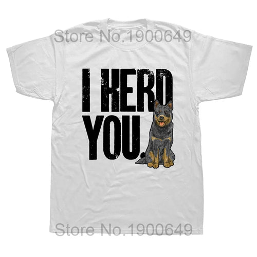 Funny Blue Heeler I Herd You Australian Cattle Dog T Shirts Summer Graphic Cotton Streetwear Short Sleeve Birthday Gifts T-shirt