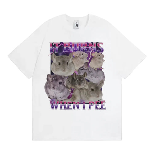 It Burns When I Pee Graphic T Shirts Funny Cute That Go Hard Chinchilla T-shirt Men Women's Fashion Vintage Short Sleeve T Shirt