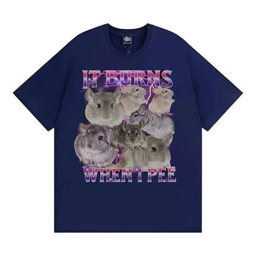 It Burns When I Pee Graphic T Shirts Funny Cute That Go Hard Chinchilla T-shirt Men Women's Fashion Vintage Short Sleeve T Shirt