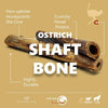 Ostrich Shaft Bones (11 x 2): The Long-Lasting, Flavorful Chew for Medium to Large Dogs