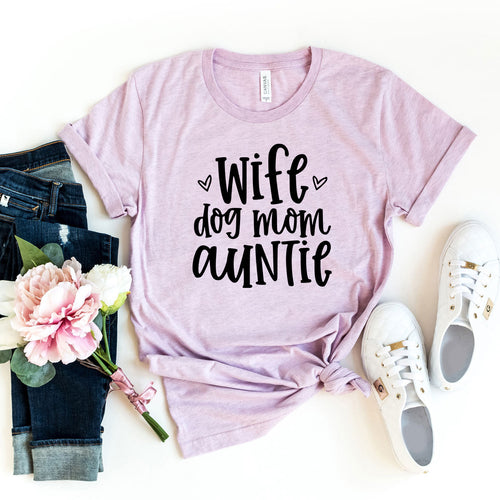 Wife, Dog Mom, Auntie T-Shirt