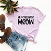 My Children Meow T-Shirt