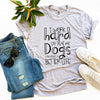 My Dogs Can Have A Better Life T-Shirt