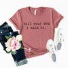 Tell Your Dog That I Said Hi T-Shirt