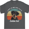 Life Is Better, Custom Dog Cat Photo T Shirt SG02