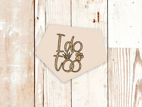 I do too Wedding or Engagement Dog Bandana