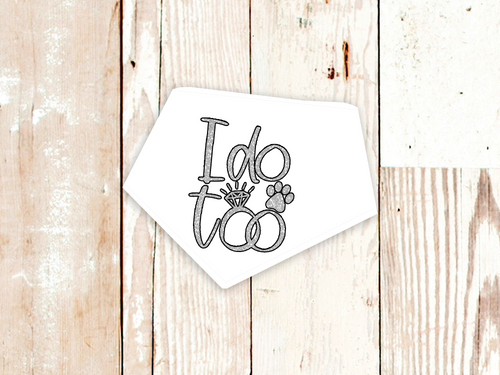 I do too Wedding or Engagement Dog Bandana