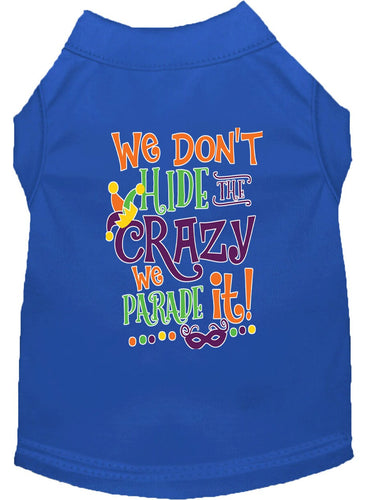 Mardi Gras Pet Dog & Cat Shirt Screen Printed, We Don't Hide the Crazy, We Parade It