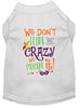 Mardi Gras Pet Dog & Cat Shirt Screen Printed, We Don't Hide the Crazy, We Parade It