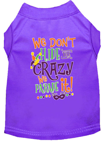 Mardi Gras Pet Dog & Cat Shirt Screen Printed, We Don't Hide the Crazy, We Parade It
