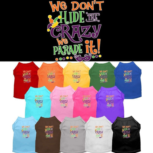 Mardi Gras Pet Dog & Cat Shirt Screen Printed, We Don't Hide the Crazy, We Parade It