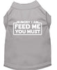 Pet Dog & Cat Shirt Screen Printed, Hungry I Am, Feed Me You Must