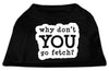 Pet Dog & Cat Shirt Screen Printed, Why Don't You Go Fetch?