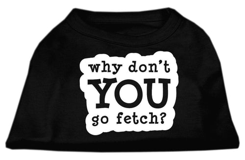 Pet Dog & Cat Shirt Screen Printed, Why Don't You Go Fetch?