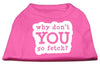 Pet Dog & Cat Shirt Screen Printed, Why Don't You Go Fetch?