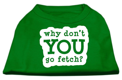 Pet Dog & Cat Shirt Screen Printed, Why Don't You Go Fetch?