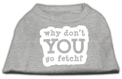 Pet Dog & Cat Shirt Screen Printed, Why Don't You Go Fetch?