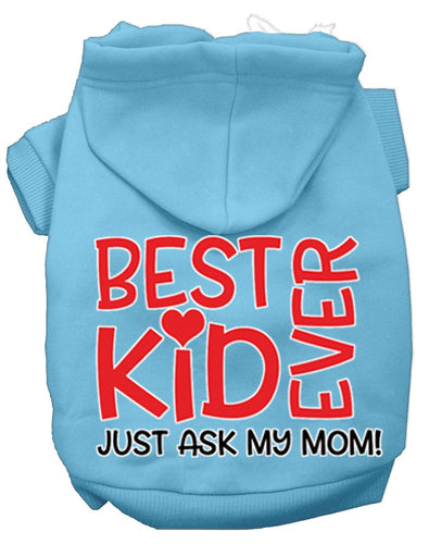 Pet Hoodie Best Kid Ever, Just Ask My Mom