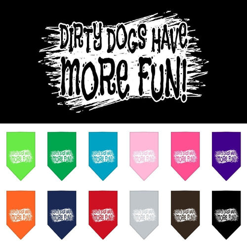 Pet and Dog Bandana Screen Printed, Dirty Dogs Have More Fun