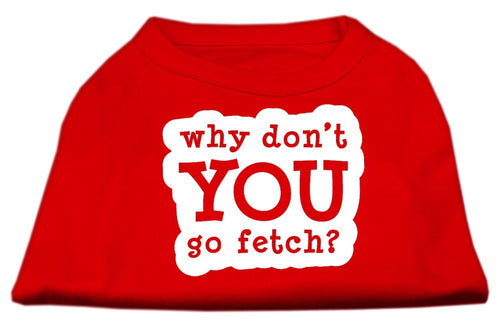 Pet Dog & Cat Shirt Screen Printed, Why Don't You Go Fetch?