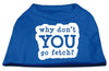 Pet Dog & Cat Shirt Screen Printed, Why Don't You Go Fetch?