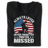 Always Loved Never Forgotten Forever Missed Shirt | Memorial Tribute T-Shirt | Patriotic Apparel | Gift for Grieving Remembrance Tee 682296