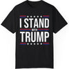 I Stand With Trump Shirt | Donald Trump Homage Shirt | Donald Trump Fan Tees T959 - GOP