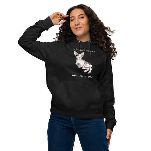 I COULD HAIRLESS WHAT YOU THINK UNISEX ECO HOODIE