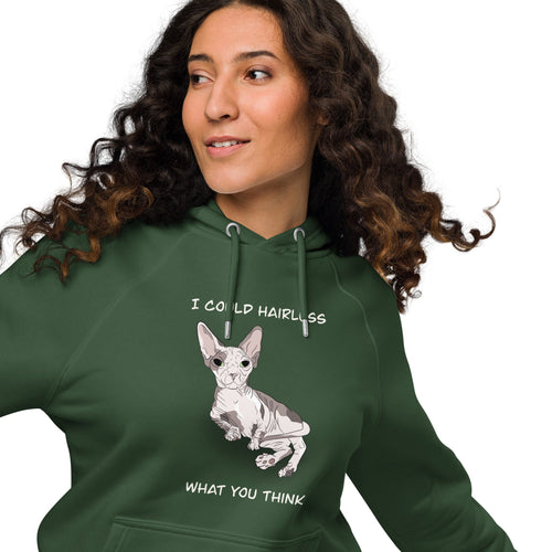 I COULD HAIRLESS WHAT YOU THINK UNISEX ECO HOODIE