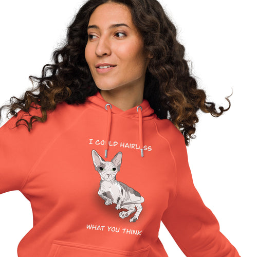 I COULD HAIRLESS WHAT YOU THINK UNISEX ECO HOODIE