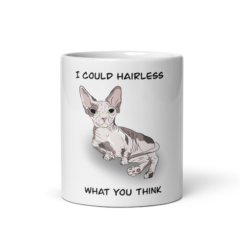 I COULD HAIRLESS WHAT YOU THINK COFFEE MUG