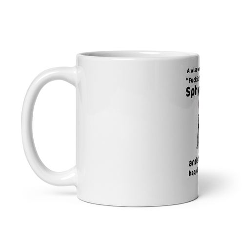 FUCK IT - I'M GETTING A SPHYNX CAT COFFEE MUG