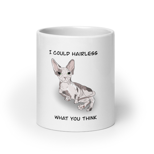 I COULD HAIRLESS WHAT YOU THINK COFFEE MUG